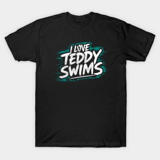 I Love Teddy Swims T-Shirt